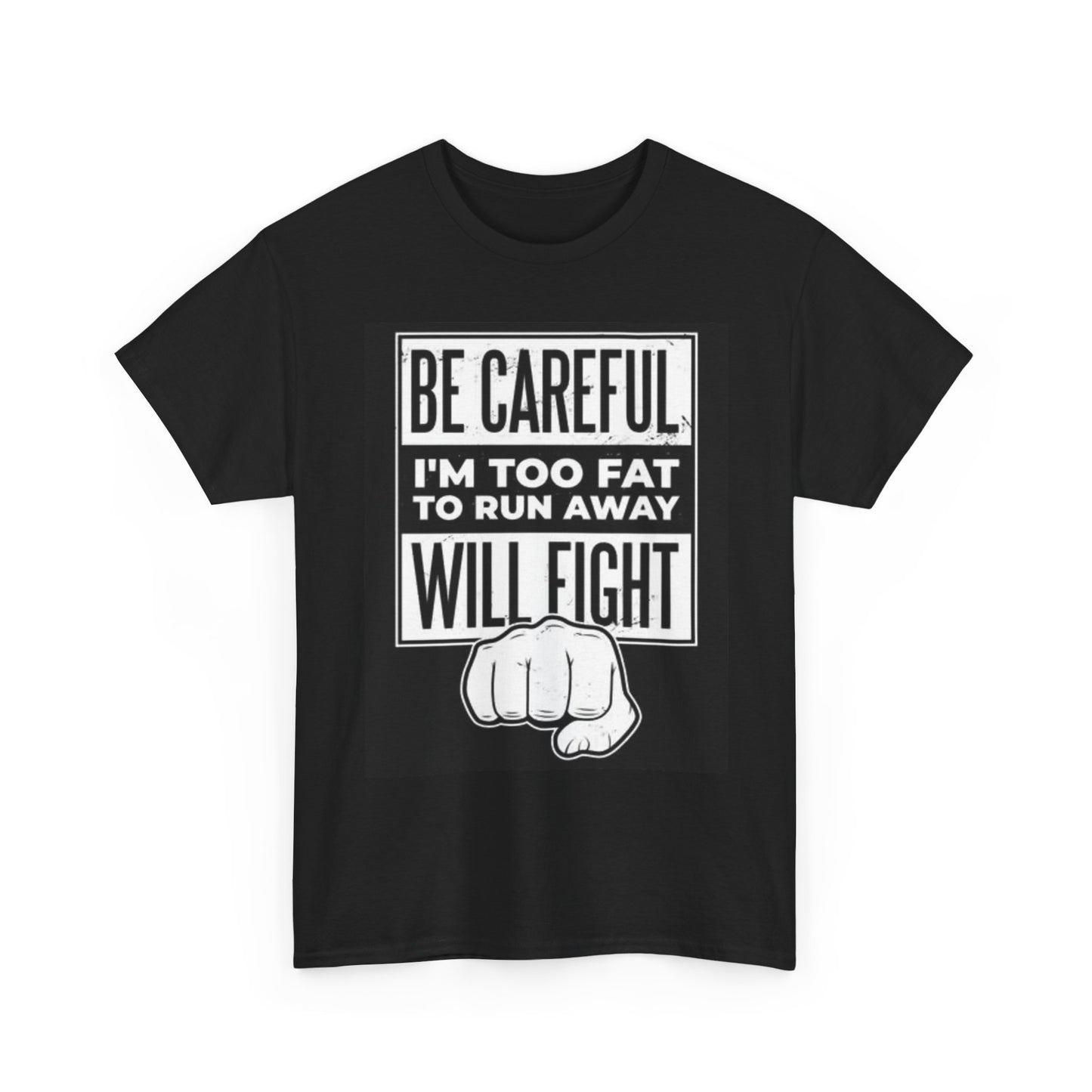 Too Fat To Run Away Graphic  T Shirt Will Fight Funny Unisex Heavy Cotton Tee