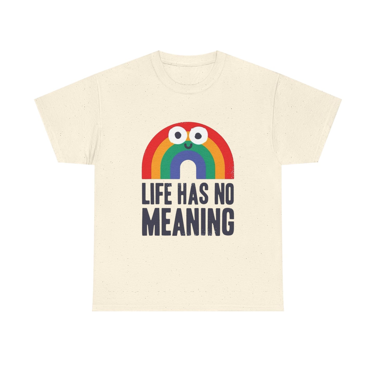 Life Has No Meaning Graphic T Shirt NEW ADULT Unisex Heavy Cotton Tee