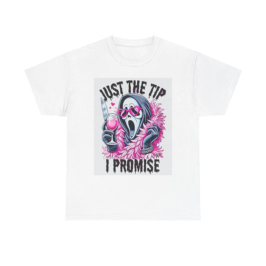 Just The Tip I Promise Funny Graphic T Shirt Scream Unisex Heavy Cotton Tee