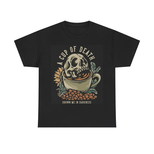 A Cup Of Death Coffee Shirt Funny Graphic Unisex Heavy Cotton Tee