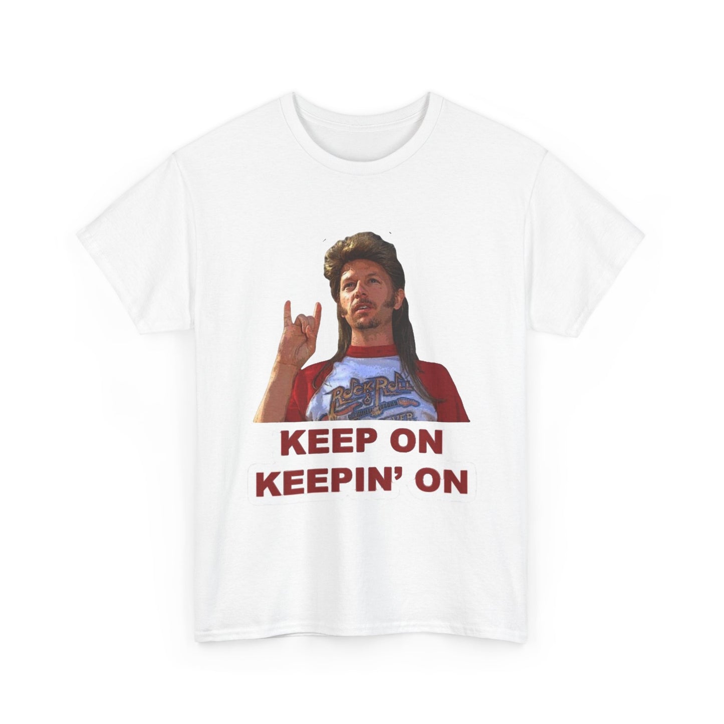 Joe Dirt Keep On Keepin On Graphic T Shirt Funny Jokes Unisex Heavy Cotton Tee