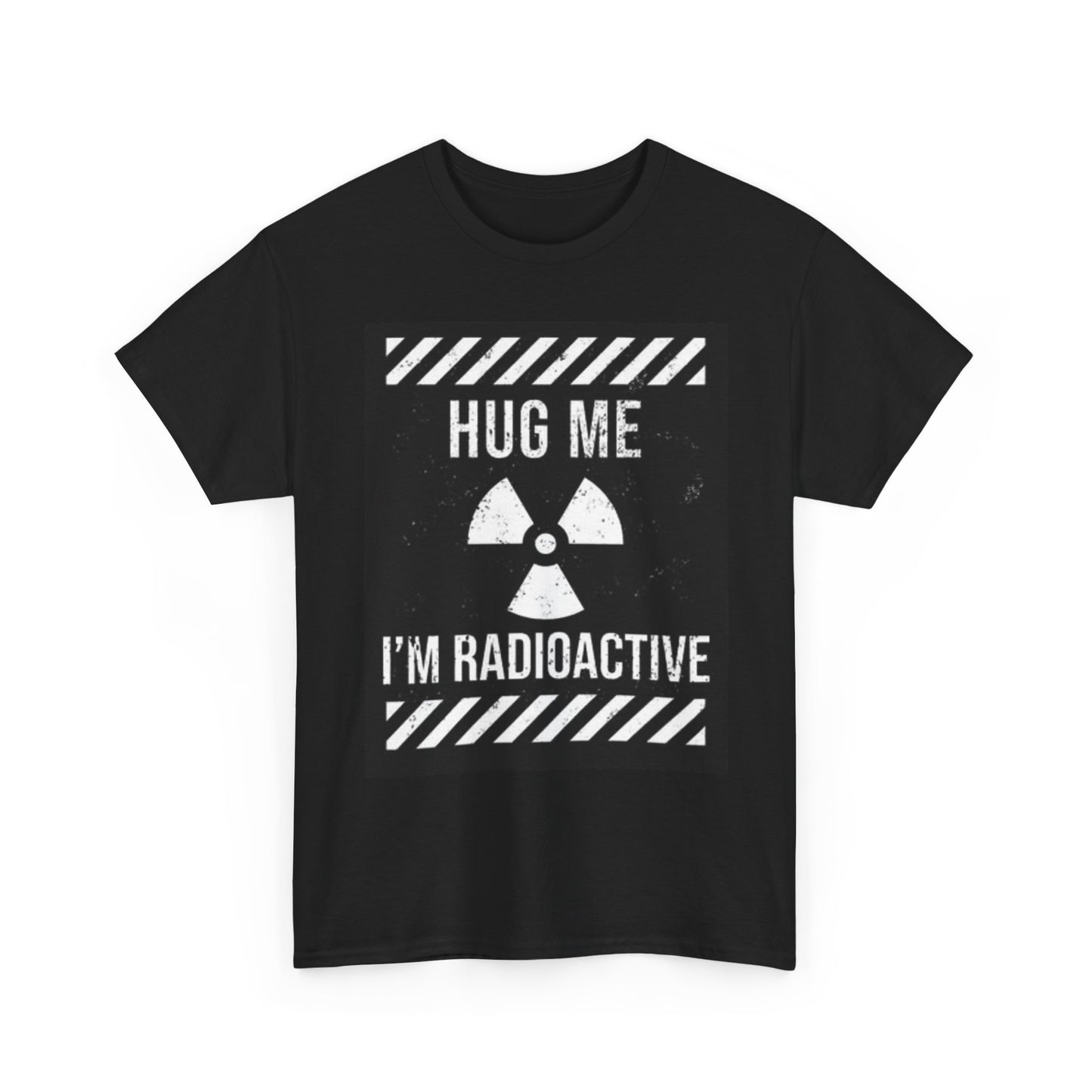 Hug Me Im Radioactive Graphic T Shirt Funny Joke Gift Unisex Heavy Cotton Tee