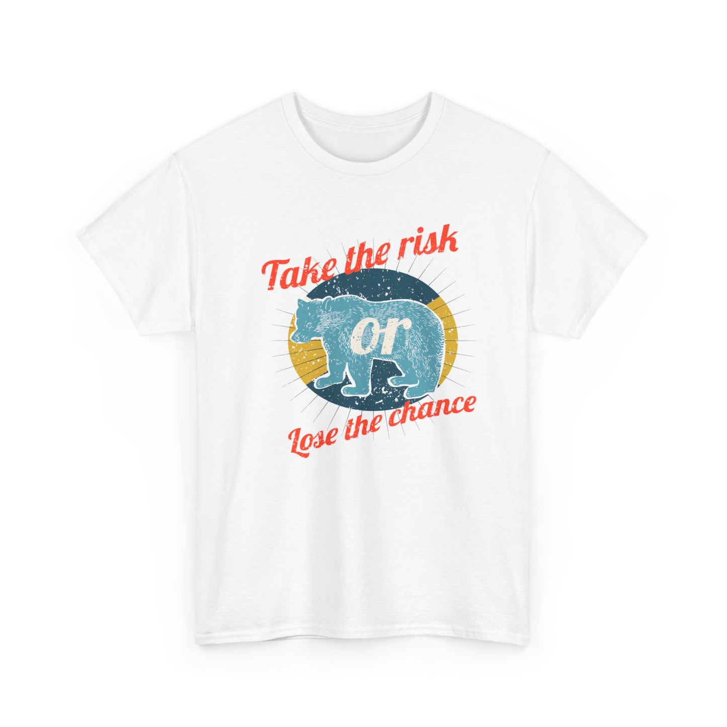 Take The Risk Or Lose The Chance T Shirt Unisex Heavy Cotton Tee