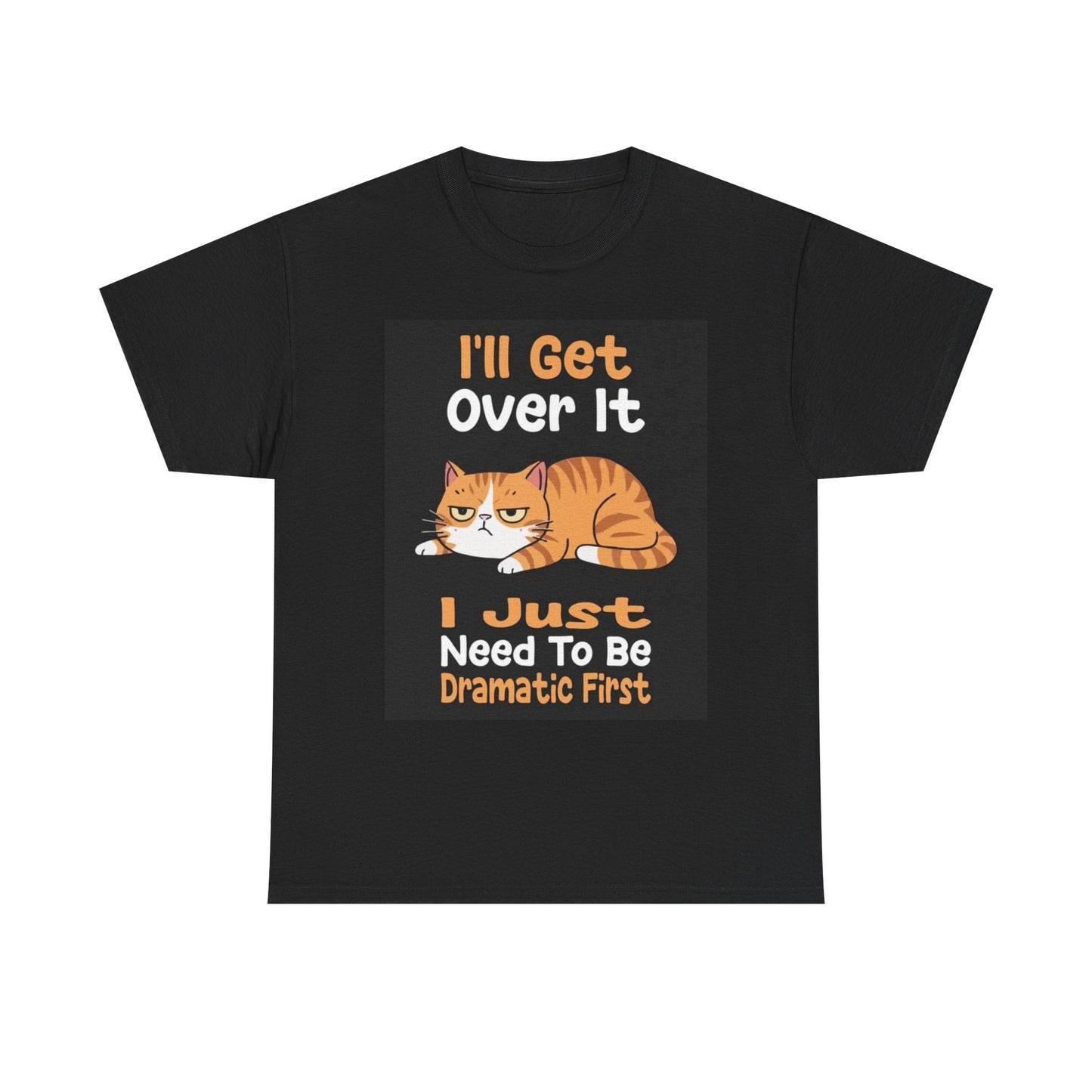 Need To Be Dramatic Graphic T Shirt Funny Cat Kitten Lover Unisex Heavy Cotton