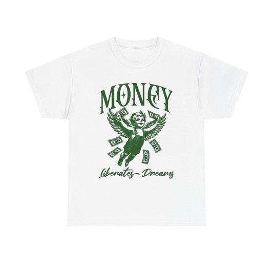 Money Liberates Dreams Graphic T Shirt Unisex Heavy Cotton Tee