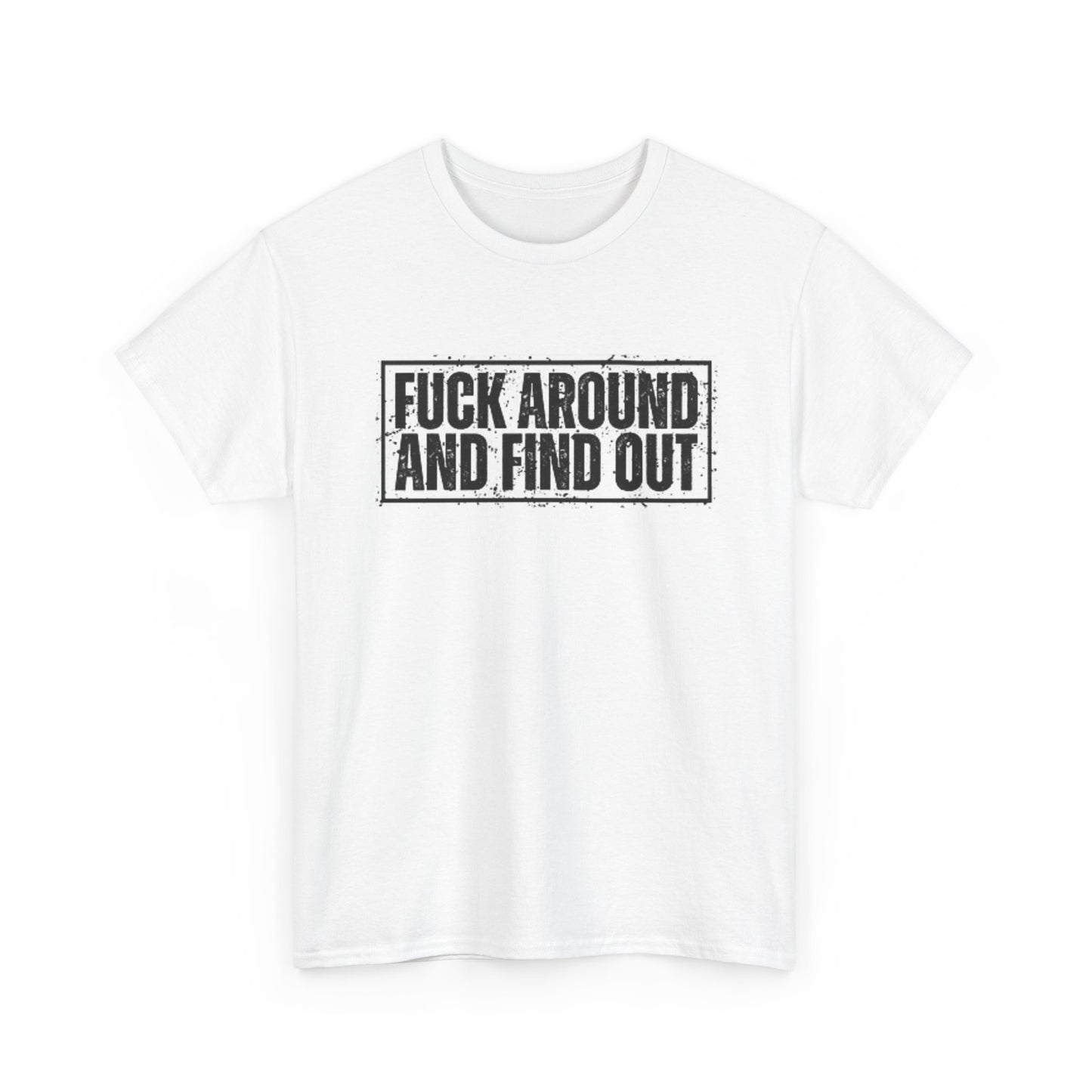 F Around And Fine Out Graphic T Shirt Funny Unisex Heavy Cotton Tee