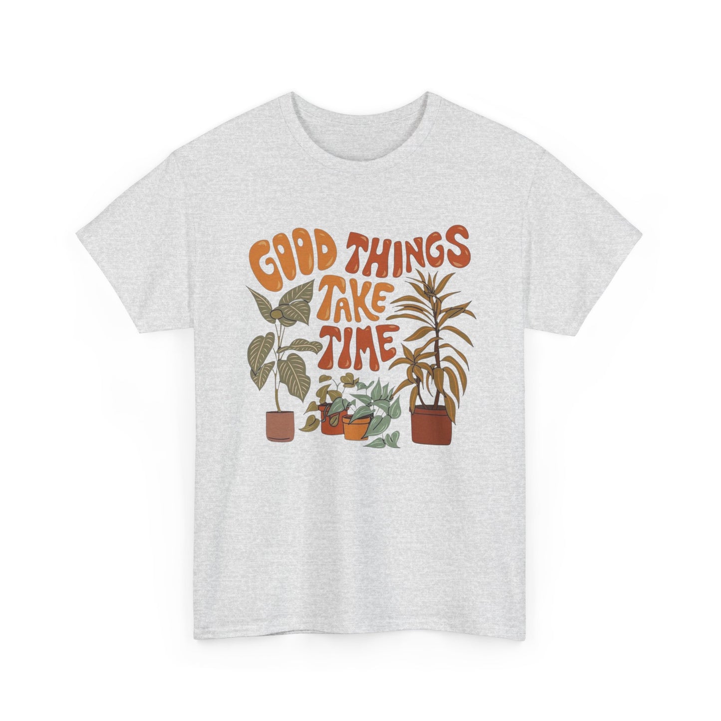 Good Things Take Time Graphic T Shirt NEW ADULT Unisex Heavy Cotton Tee