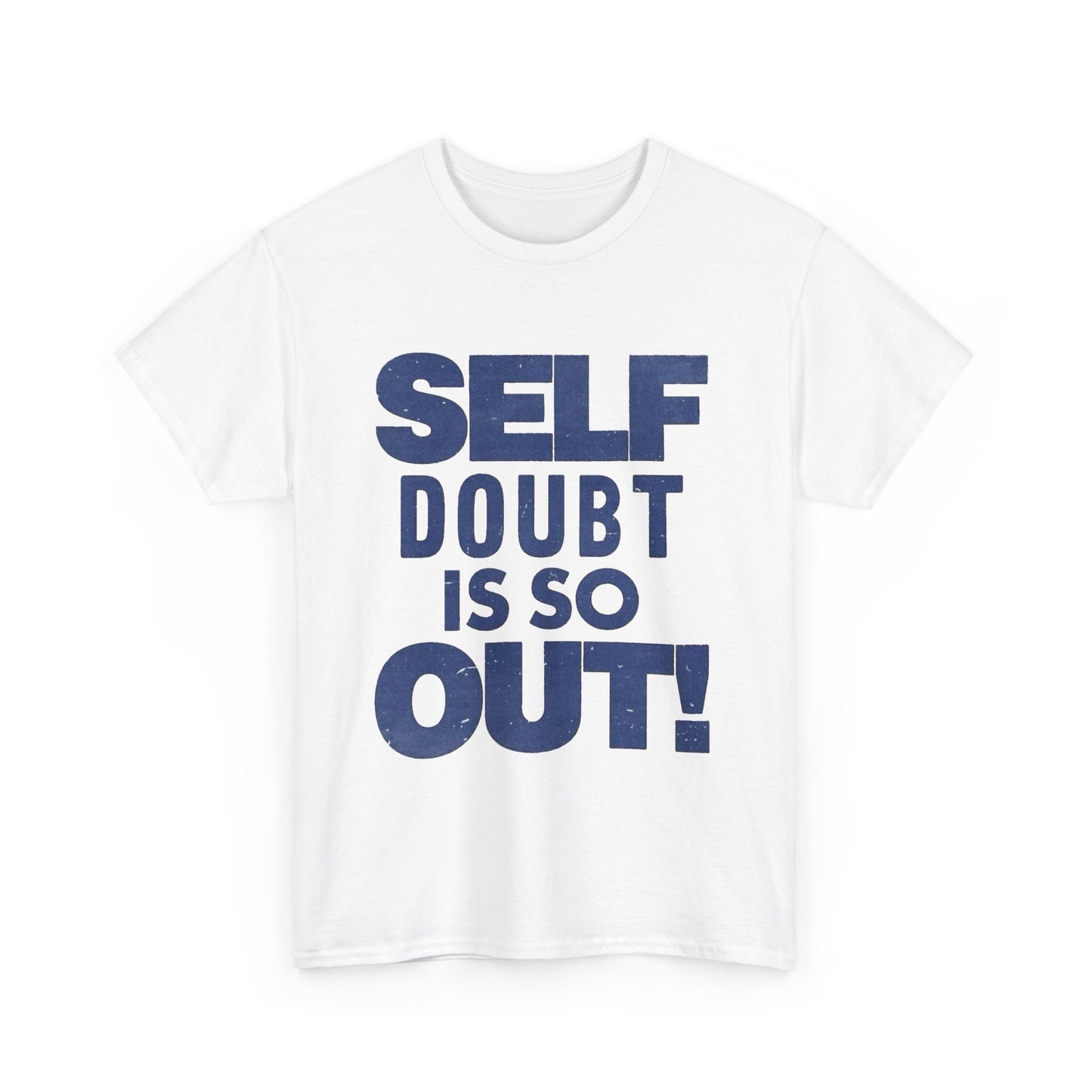 Self Doubt Is So Out Graphic T Shirt NEW ADULT Unisex Heavy Cotton Tee