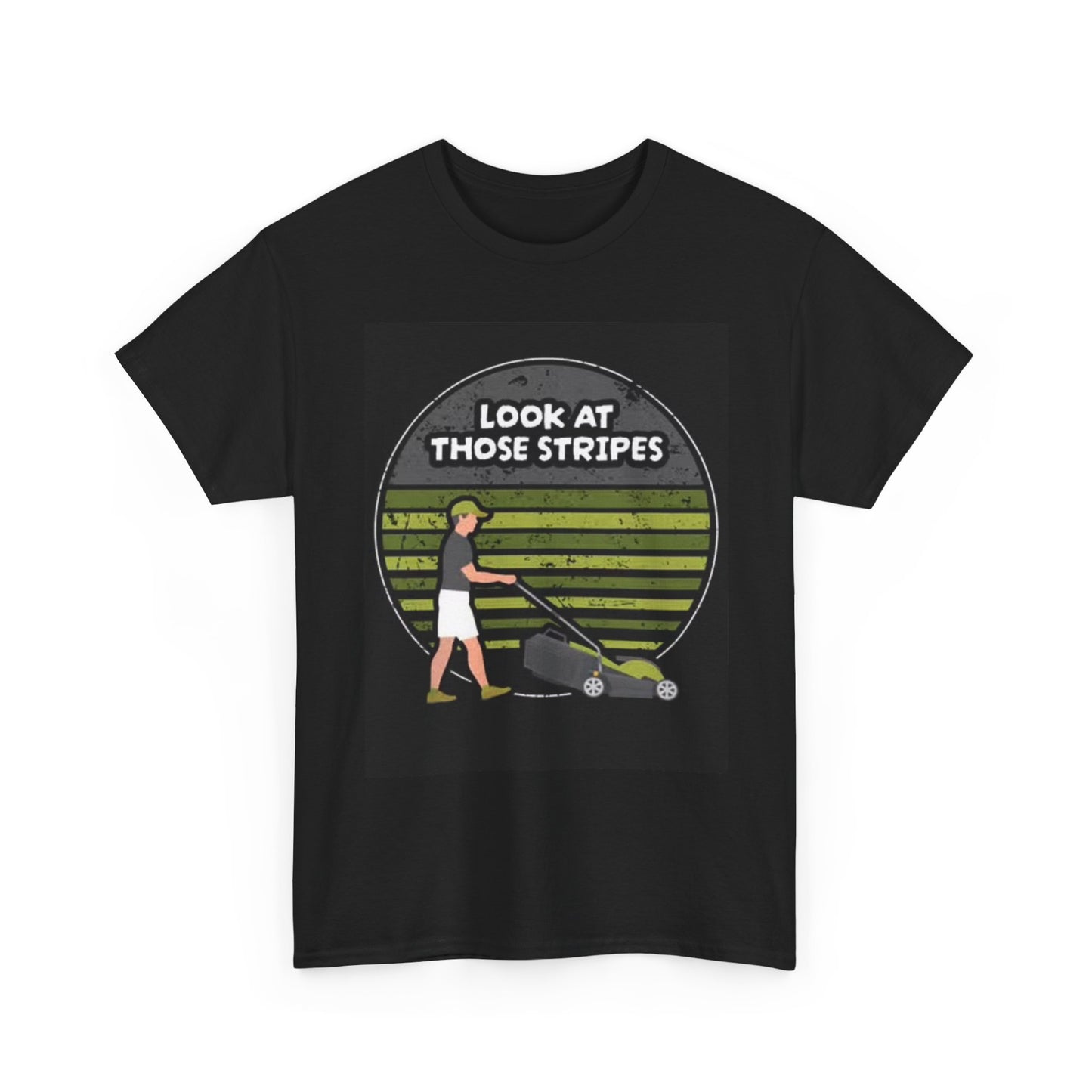 Look At Those Stripes Graphic T Shirt Funny DAD MOWER LAWN Unisex Heavy Cotton