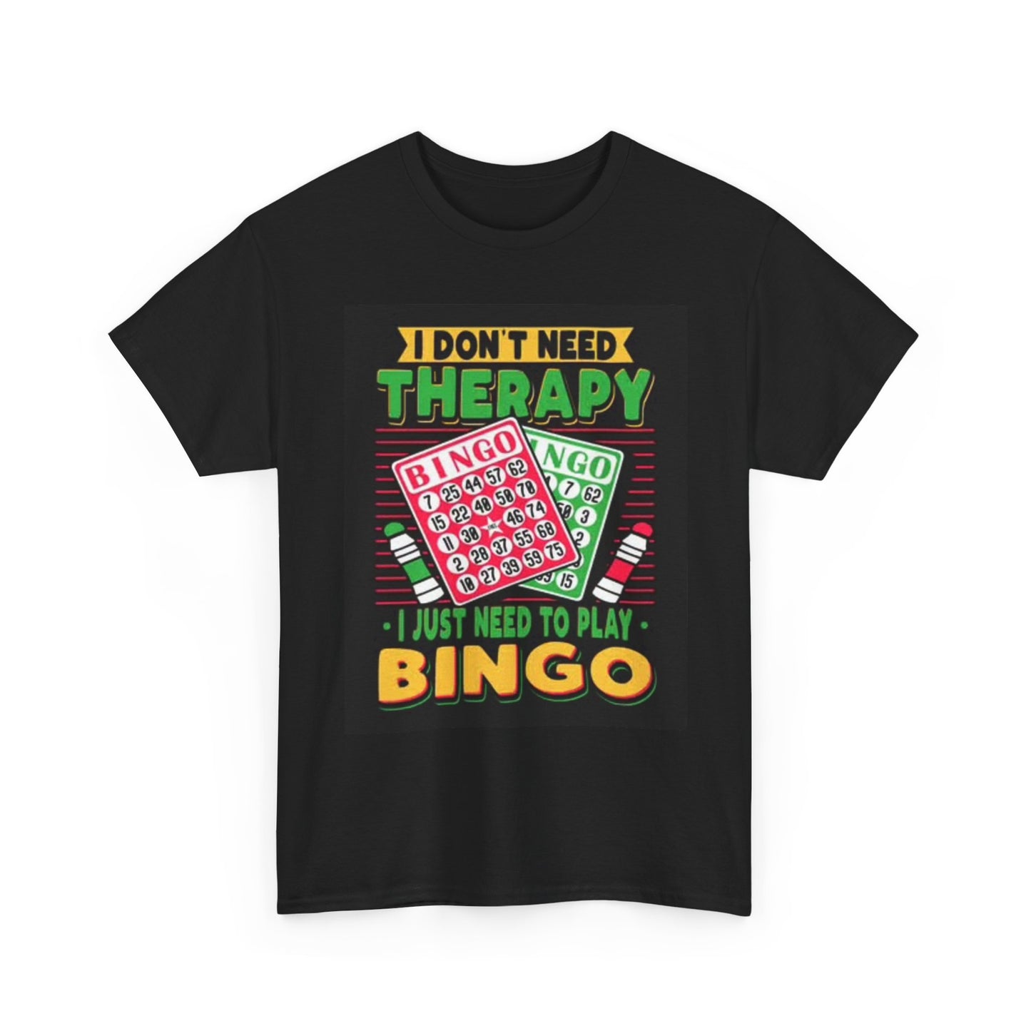 I Dont Need Therapy T Shirt I Need Bingo Graphic Funny Unisex Heavy Cotton Tee