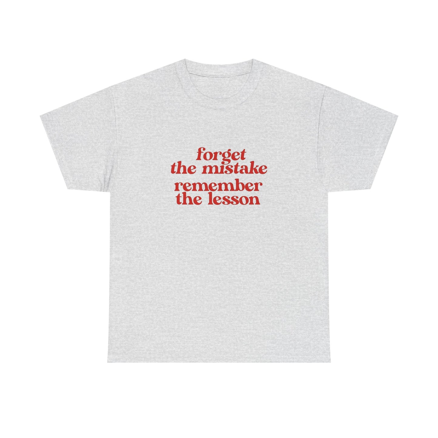 Forget The Mistake Remember The Lesson Graphic T Shirt NEW ADULT Unisex Heavy