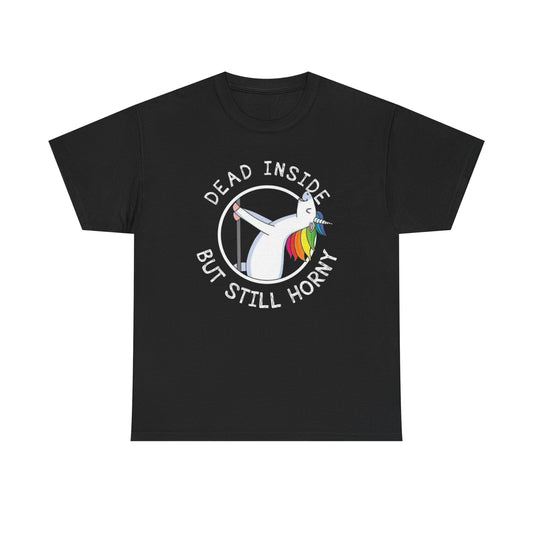 Dead Inside But Still Horny Graphic T Shirt ADULT Unisex Heavy Cotton Tee