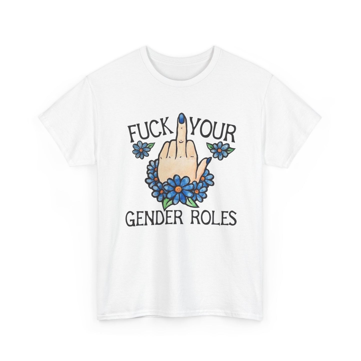 Screw Your Gender Roles Graphic T Shirt NEW ADULT Unisex Heavy Cotton Tee