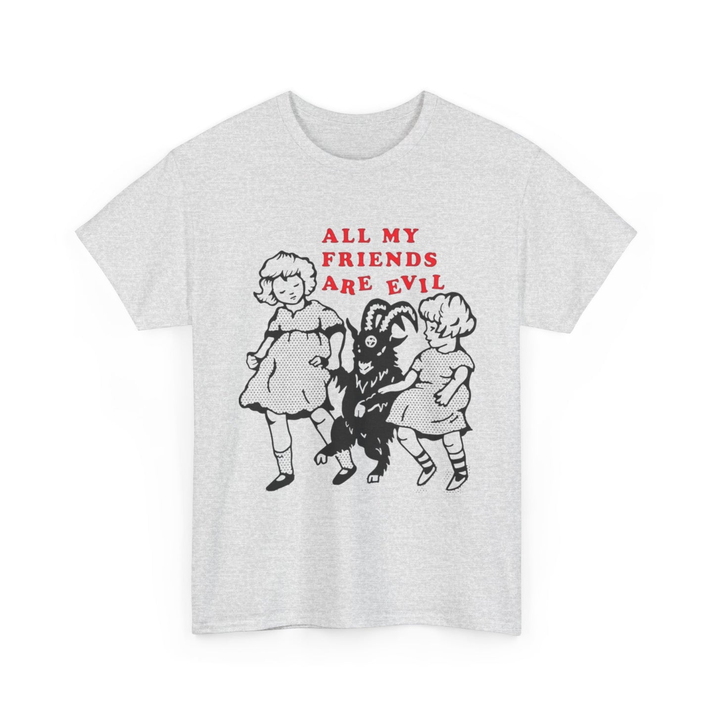 All My Friends Are Evil Graphic T Shirt NEW ADULT Heavy Cotton Tee