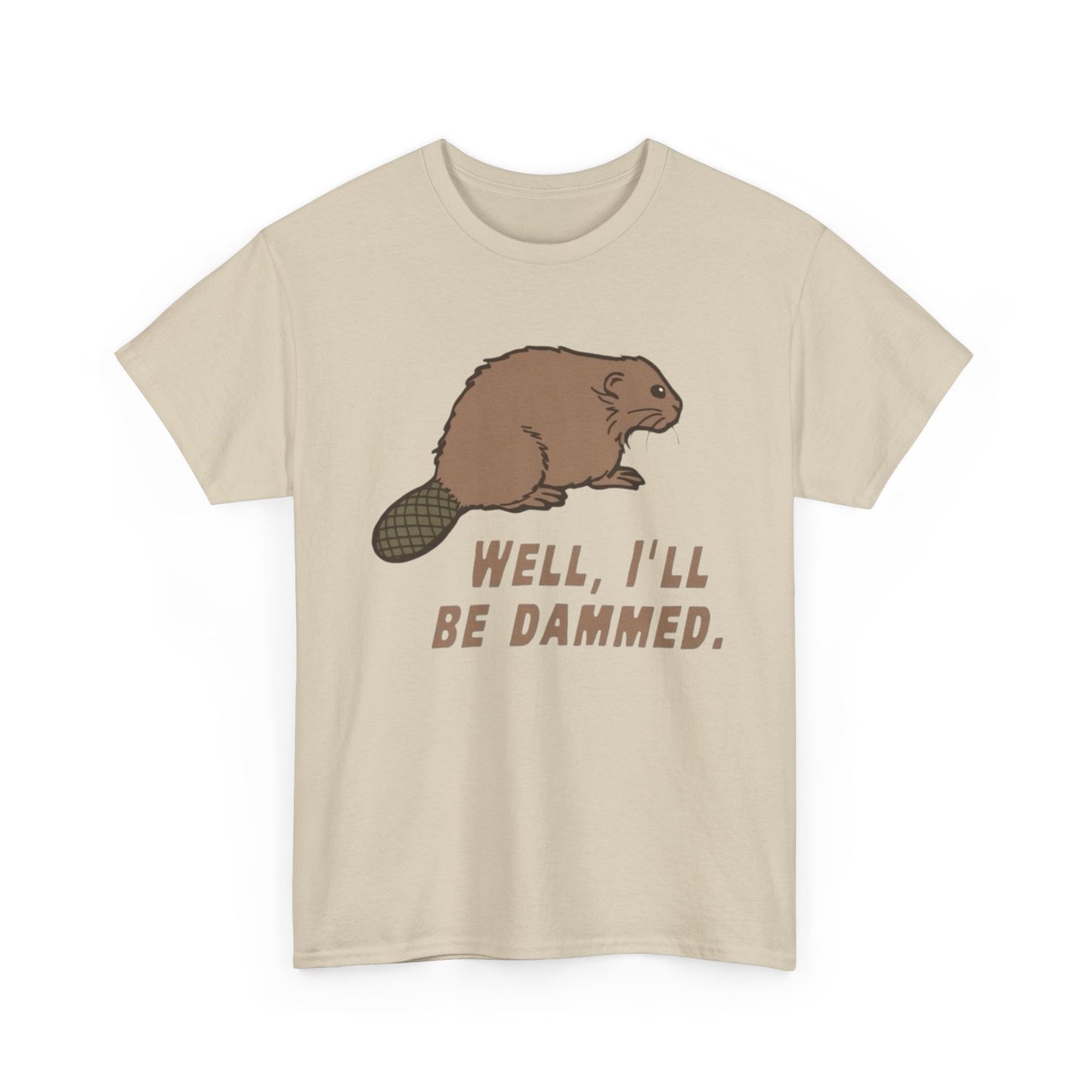 Well I'll Be Damned Funny Beaver Graphic T Shirt Unisex Heavy Cotton Tee