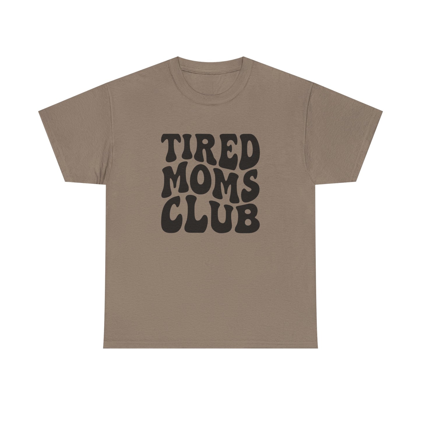 Tired Moms Club Funny Women's Graphic T Shirt Unisex Heavy Cotton Tee