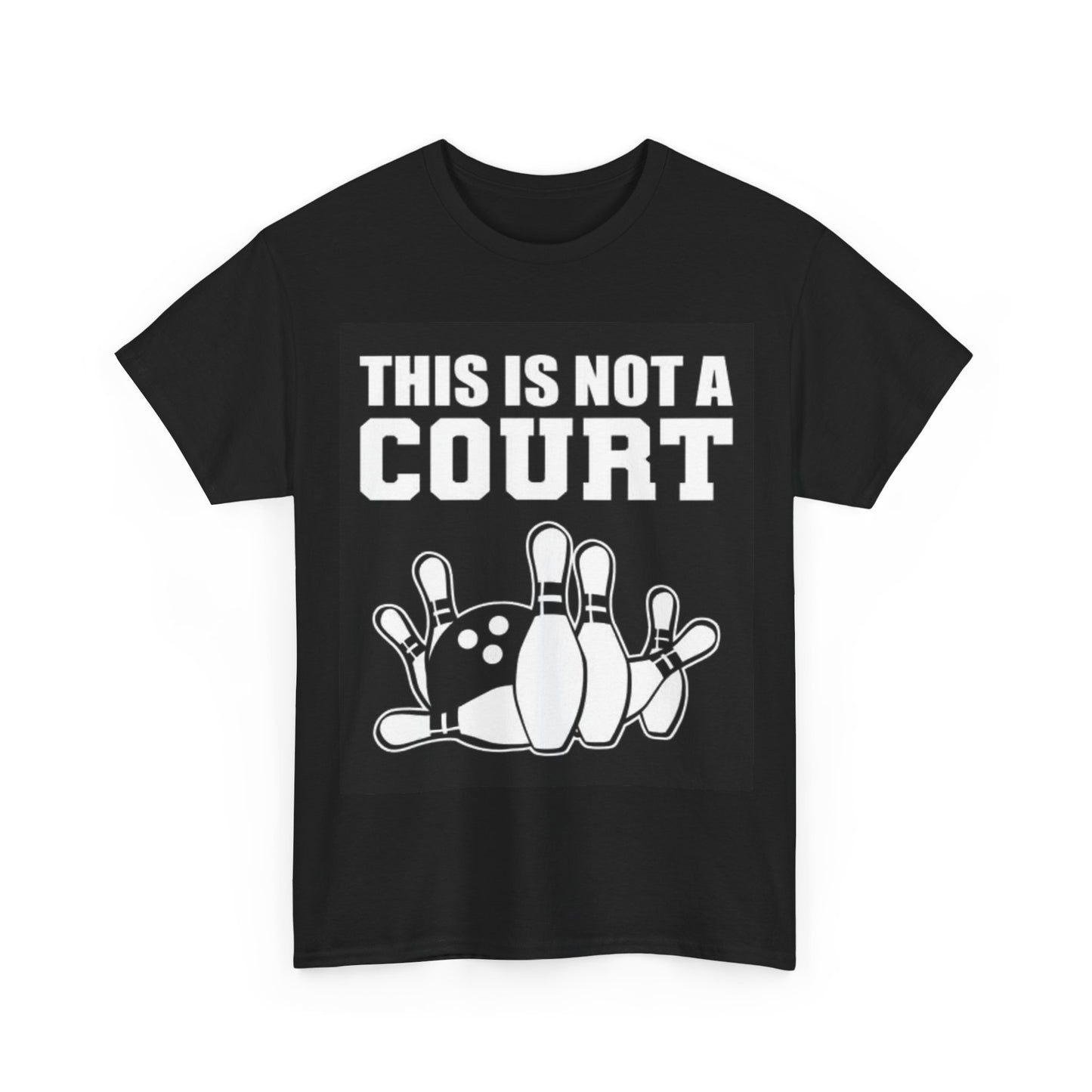 This Is Not A Court Shirt Funny Bowling Graphic Unisex Heavy Cotton Tee
