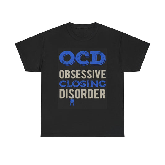 Obsessive Closing Disorder Realtor Graphic T Shirt Funny Unisex Heavy Cotton Tee