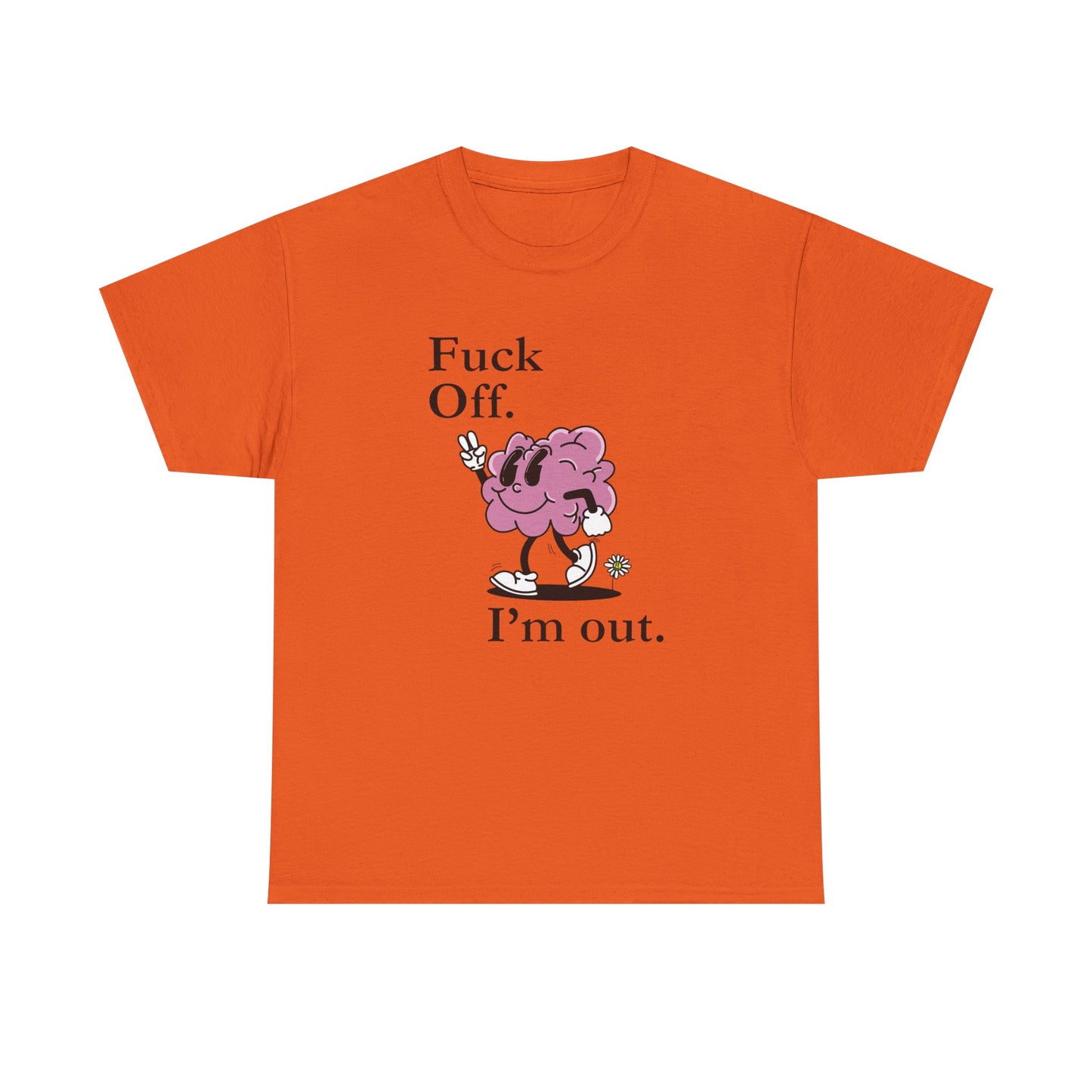 F Off Im Out Funny Graphic T Shirt S-5XL Unisex Cotton