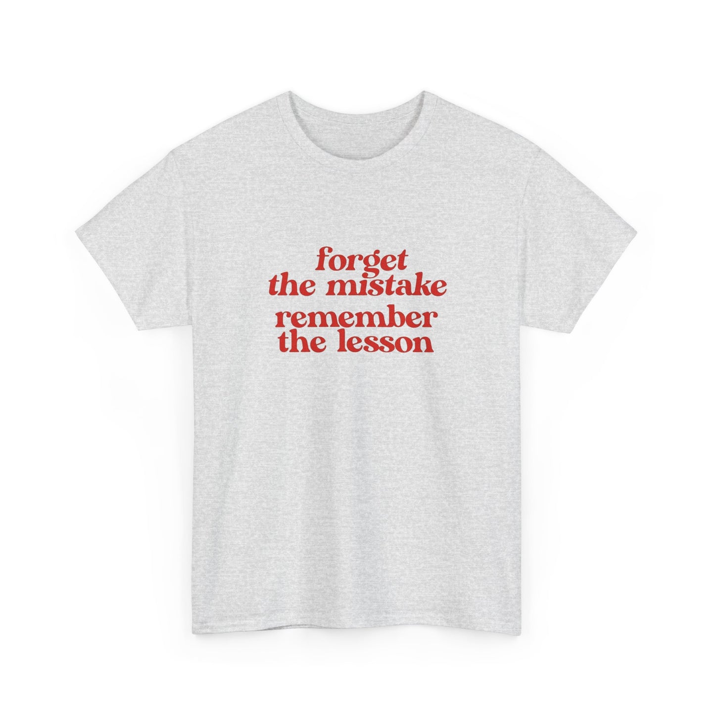 Forget The Mistake Remember The Lesson Graphic T Shirt NEW ADULT Unisex Heavy