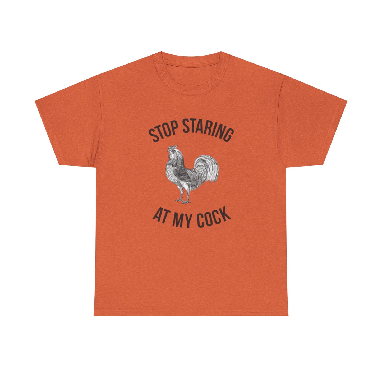 Stop Staring At My Cock Funny Graphic T Shirt NEW Unisex Heavy Cotton Tee