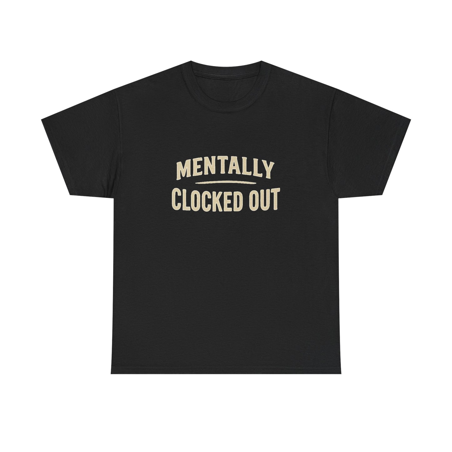 Mentally I'm Clocked Out Mental Health Graphic T Shirt Men's Heavy Cotton Tee