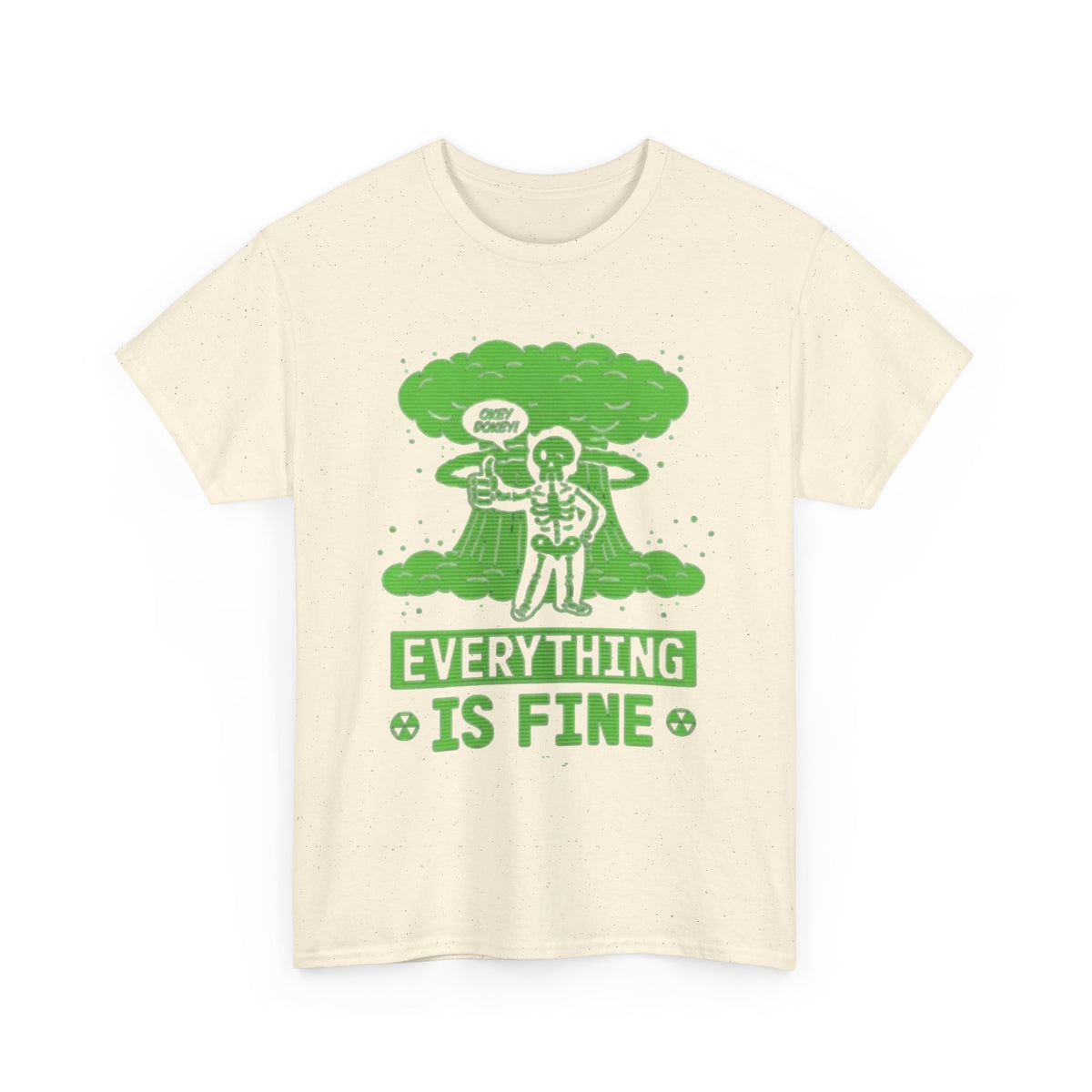 Everything Is Fine Nuclear Warfare Graphic T Shirt Men's Heavy Cotton Tee