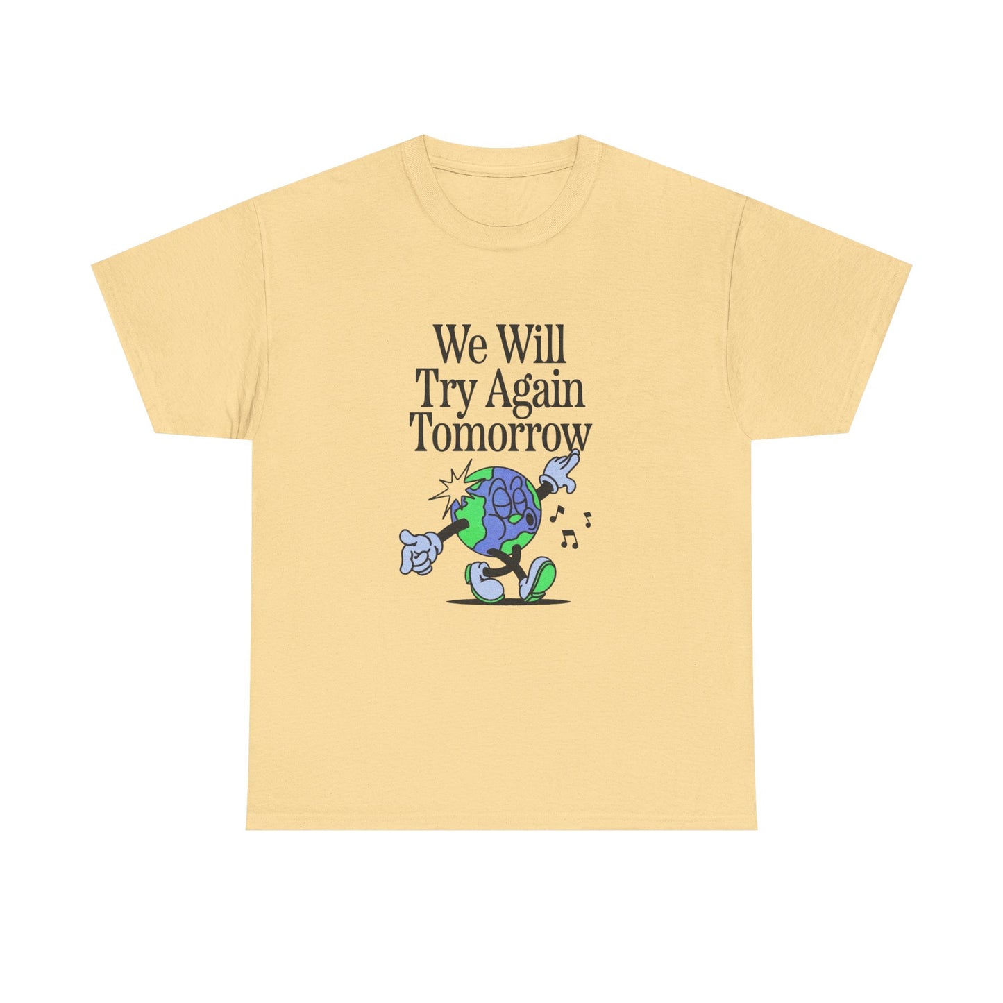 We Will Try Again Tomorrow World Graphic T Shirt Unisex Heavy Cotton Tee