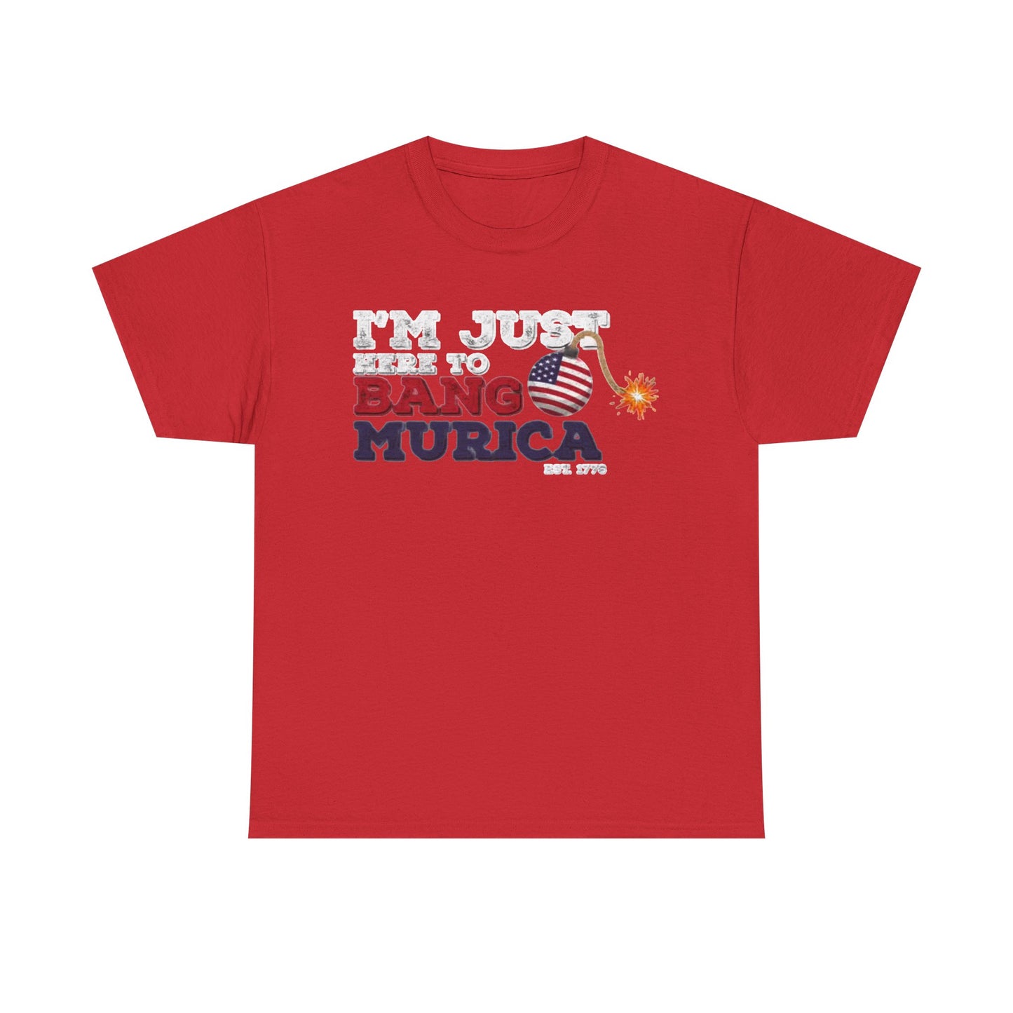Im Just Here to Bang Tshirt American Flag Military 1776 USA Unisex Heavy Cotton