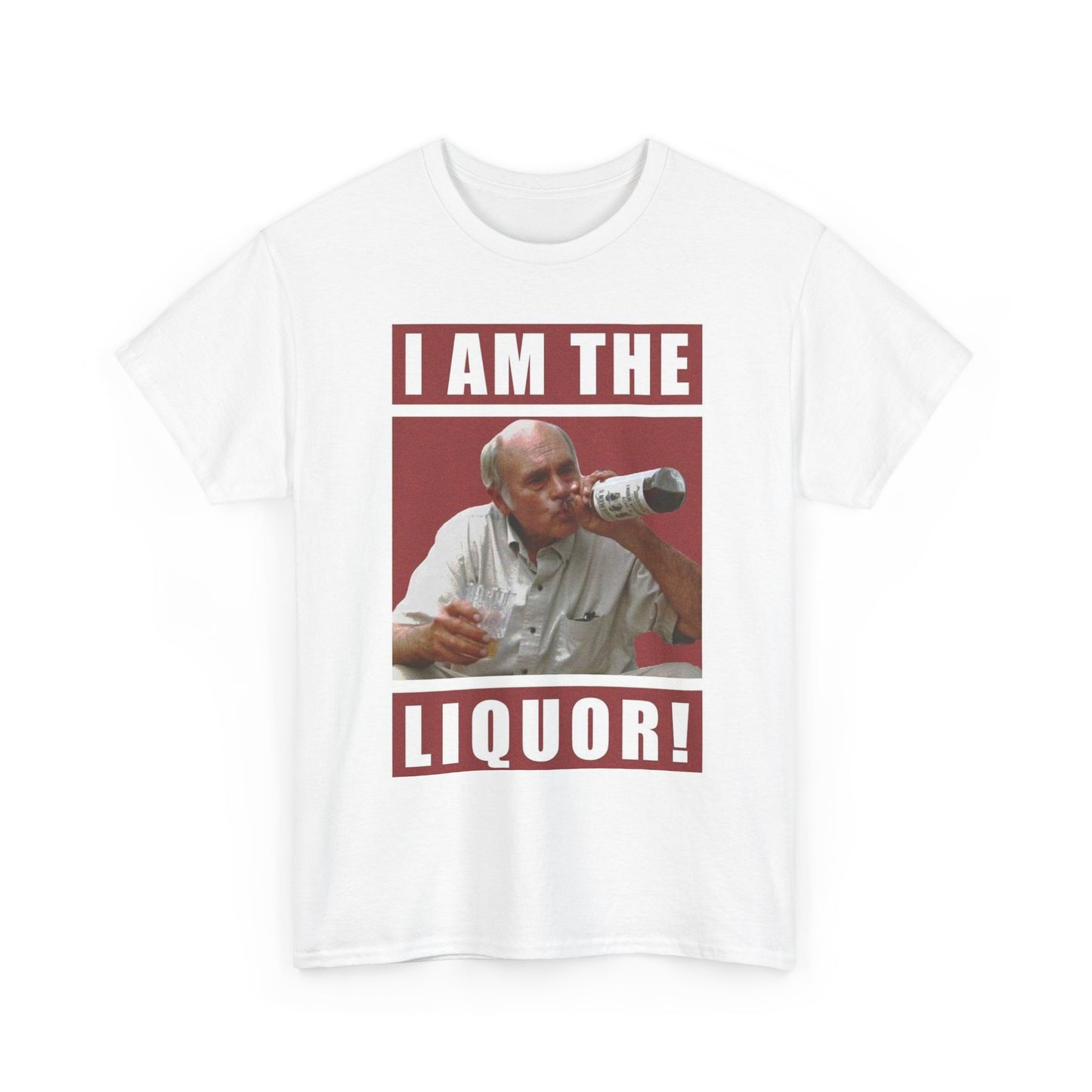 I Am The Liquor Graphic T Shirt Adult NEW Unisex Heavy Cotton Tee