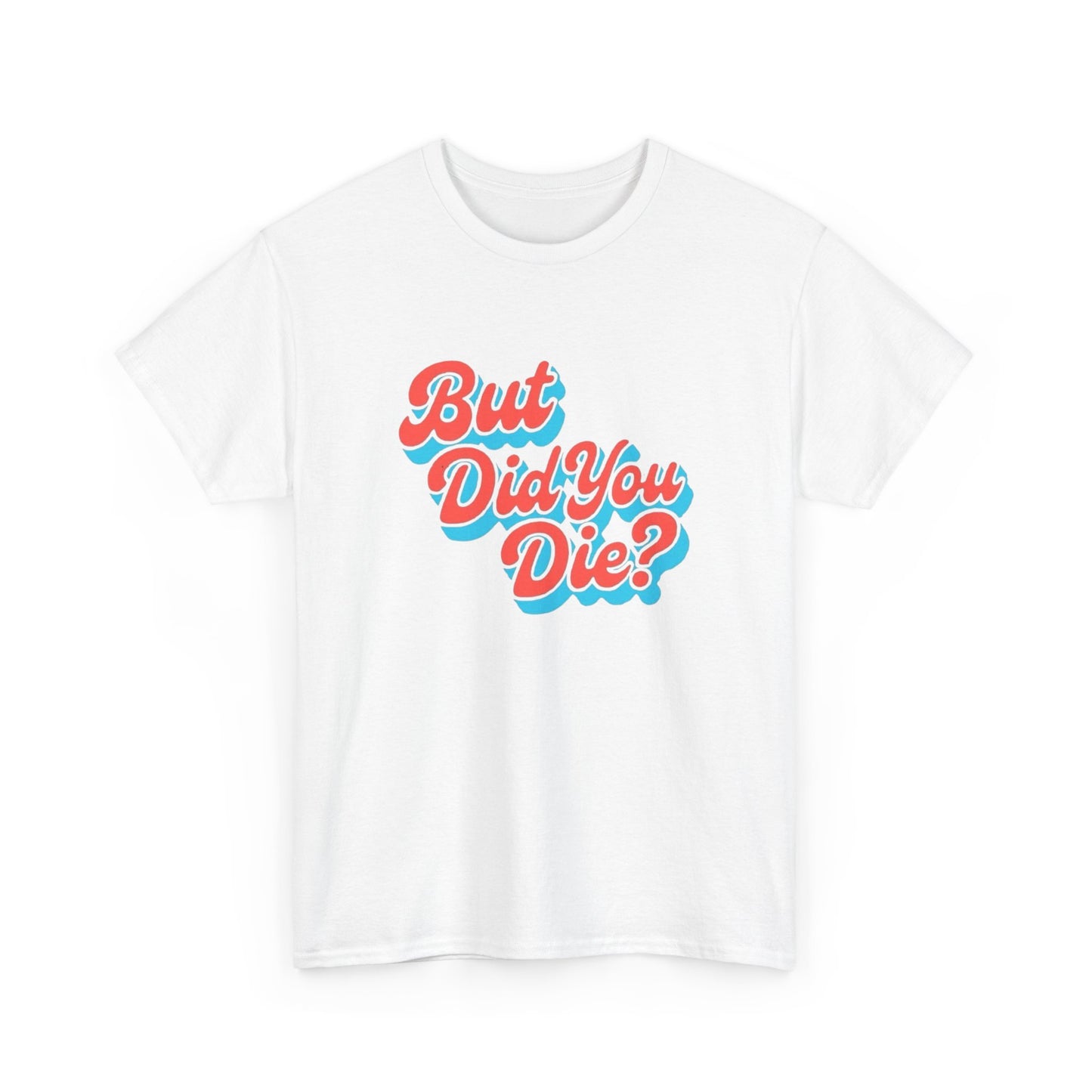 But Did You Die Funny Mr Chow Hangover Graphic T Shirt NEW GIFT Heavy Cotton Tee