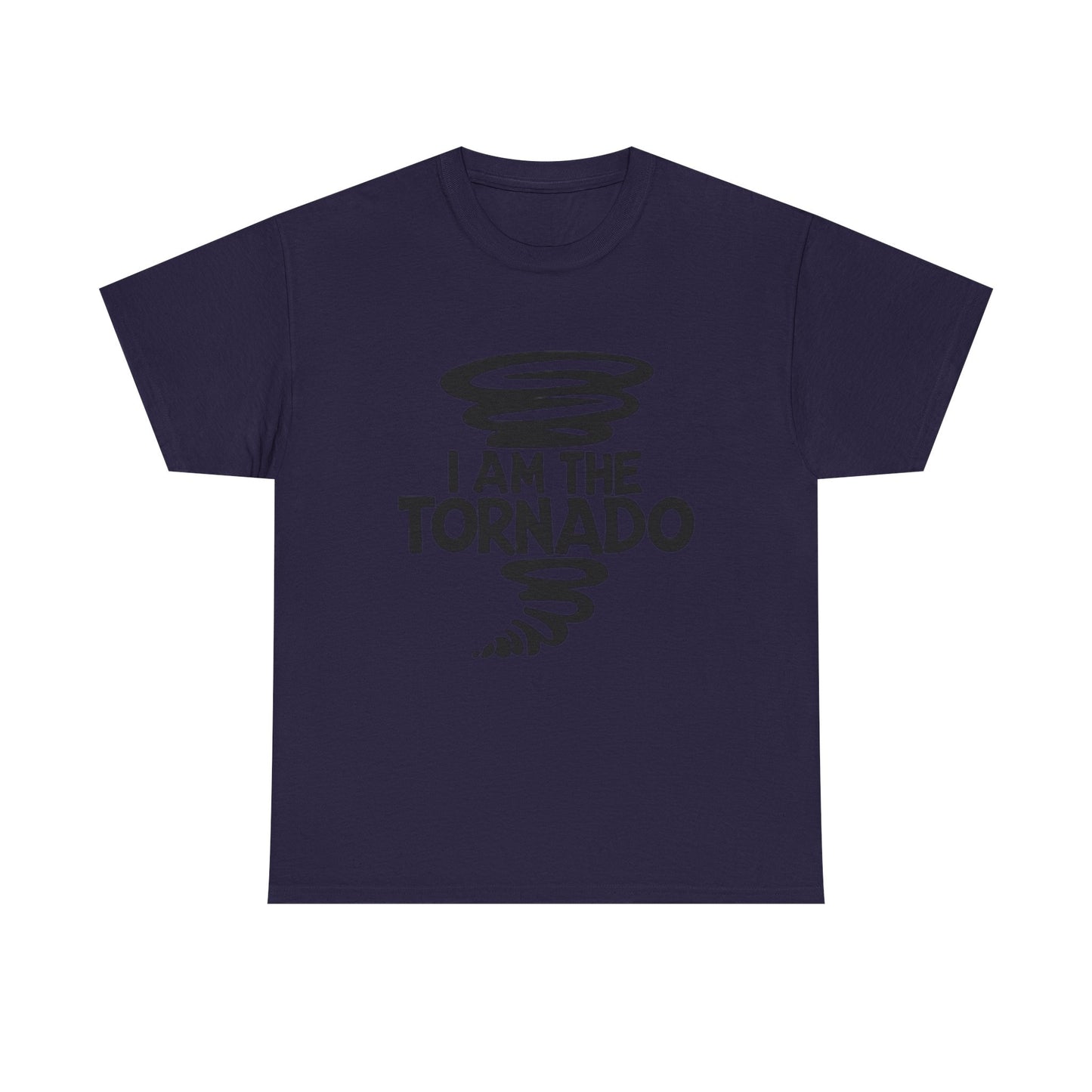 I Am The Tornado Graphic T Shirt Funny Hilarious Unisex Heavy Cotton Tee