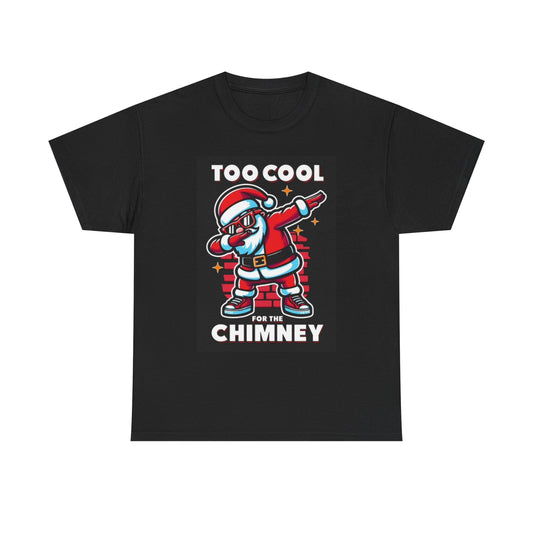 Too Cool For The Chimney Graphic T Shirt Funny Christmas Unisex Heavy Cotton Tee