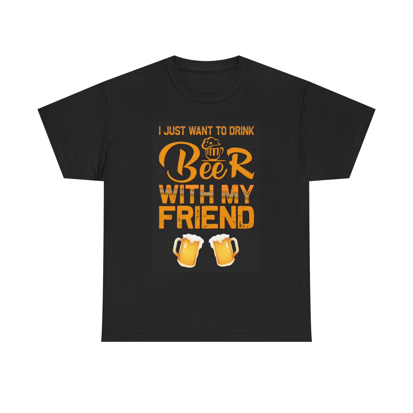 I Want To Drink Beer Friends T Shirt Funny Graphic Unisex Heavy Cotton Tee