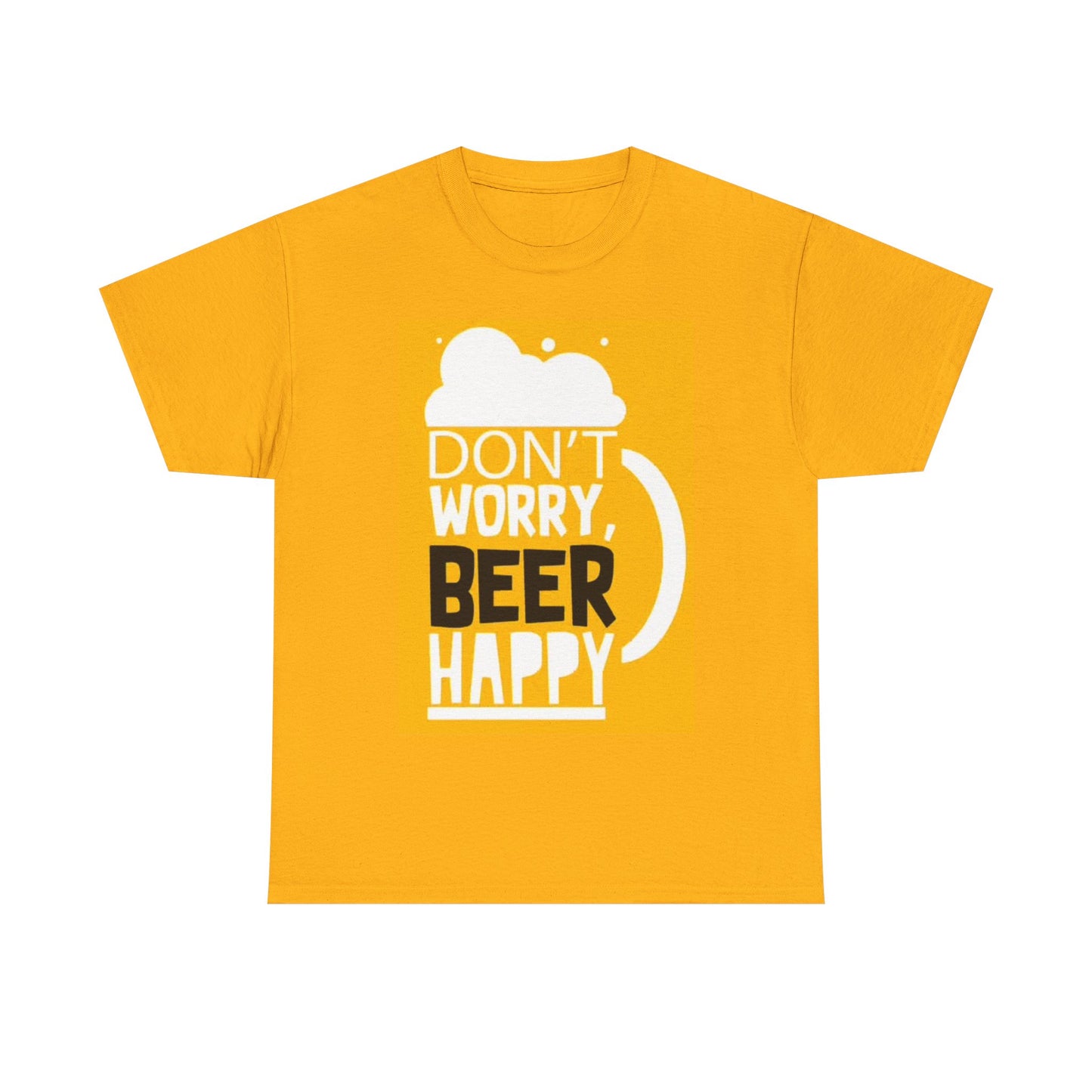 Dont Worry Beer Happy Shirt Funny Graphic Unisex Heavy Cotton Tee