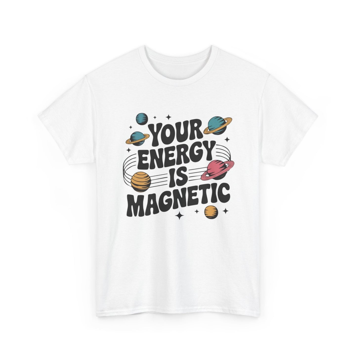 Your Energy Is Magnetic Graphic T Shirt Men's Heavy Cotton Tee