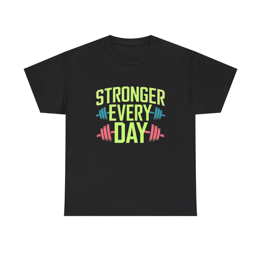 Stronger Every Day GYM  T Shirt Graphic Men's Heavy Cotton Tee