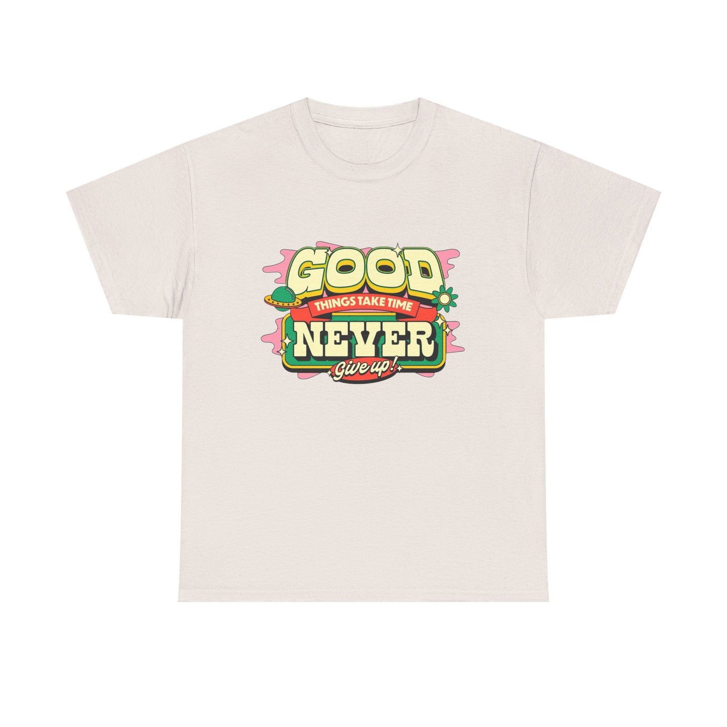 Good Things Take Time Graphic T Shirt Unisex Heavy Cotton Tee
