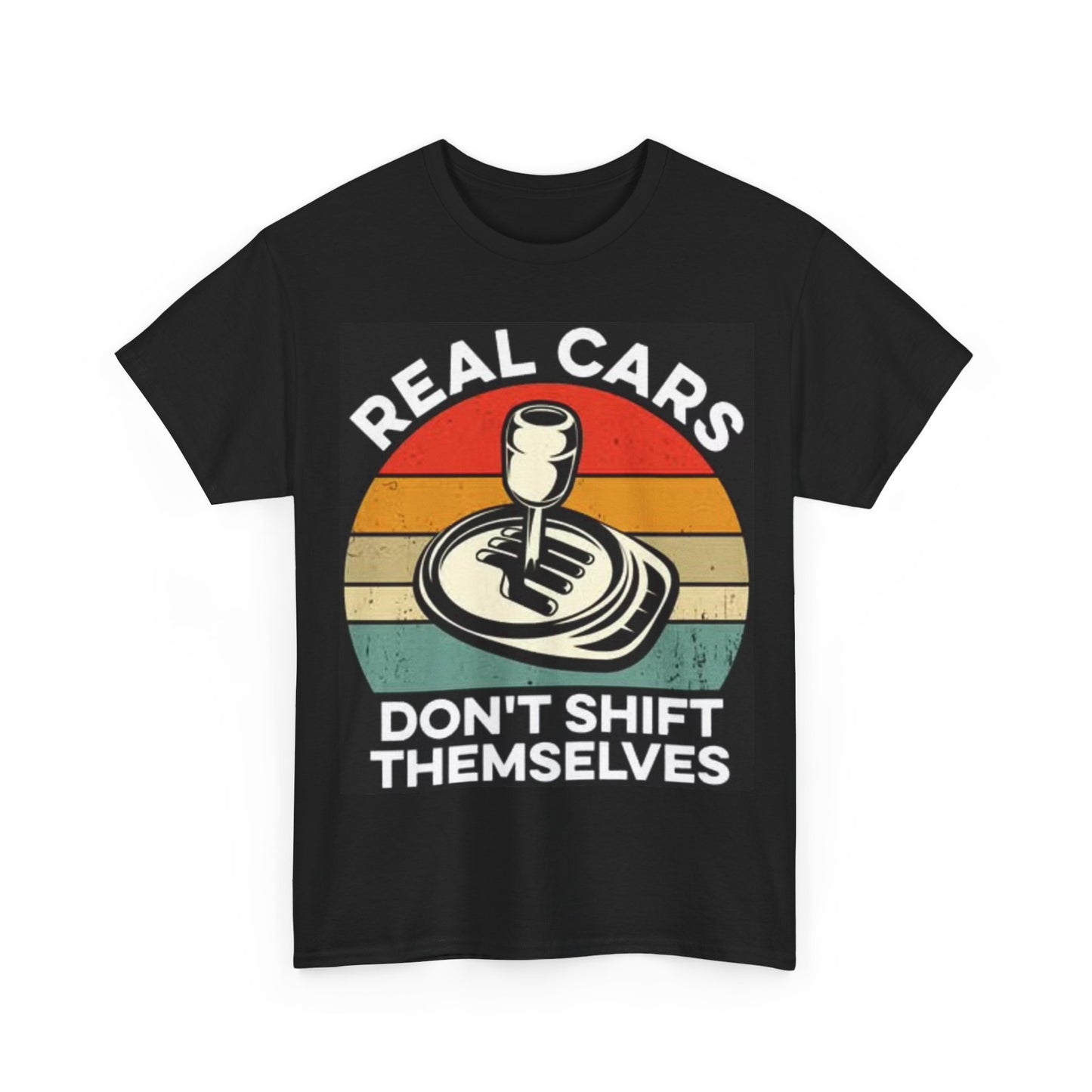 Real Cars Dont Shift Themselves Manual Transmission Shirt Funny Unisex