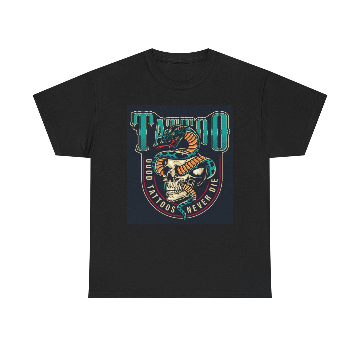 Good Tattoos Never Die T Shirt Unisex Heavy Cotton Tee