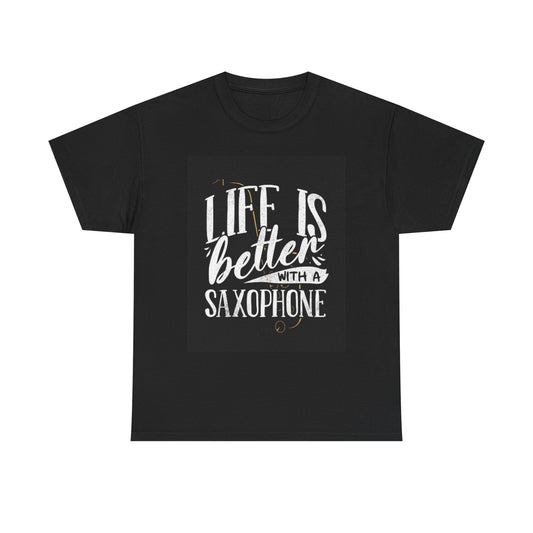 Life Is Better With a Saxophone Graphic T Shirt Funny Unisex Heavy Cotton Tee