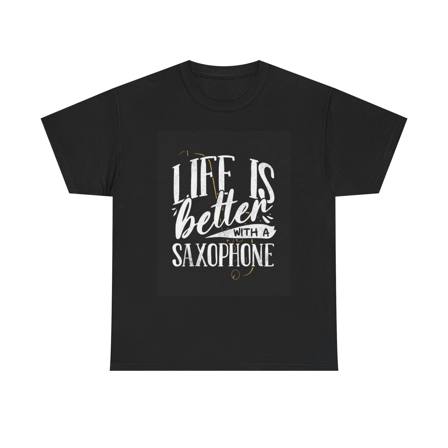 Life Is Better With a Saxophone Graphic T Shirt Funny Unisex Heavy Cotton Tee