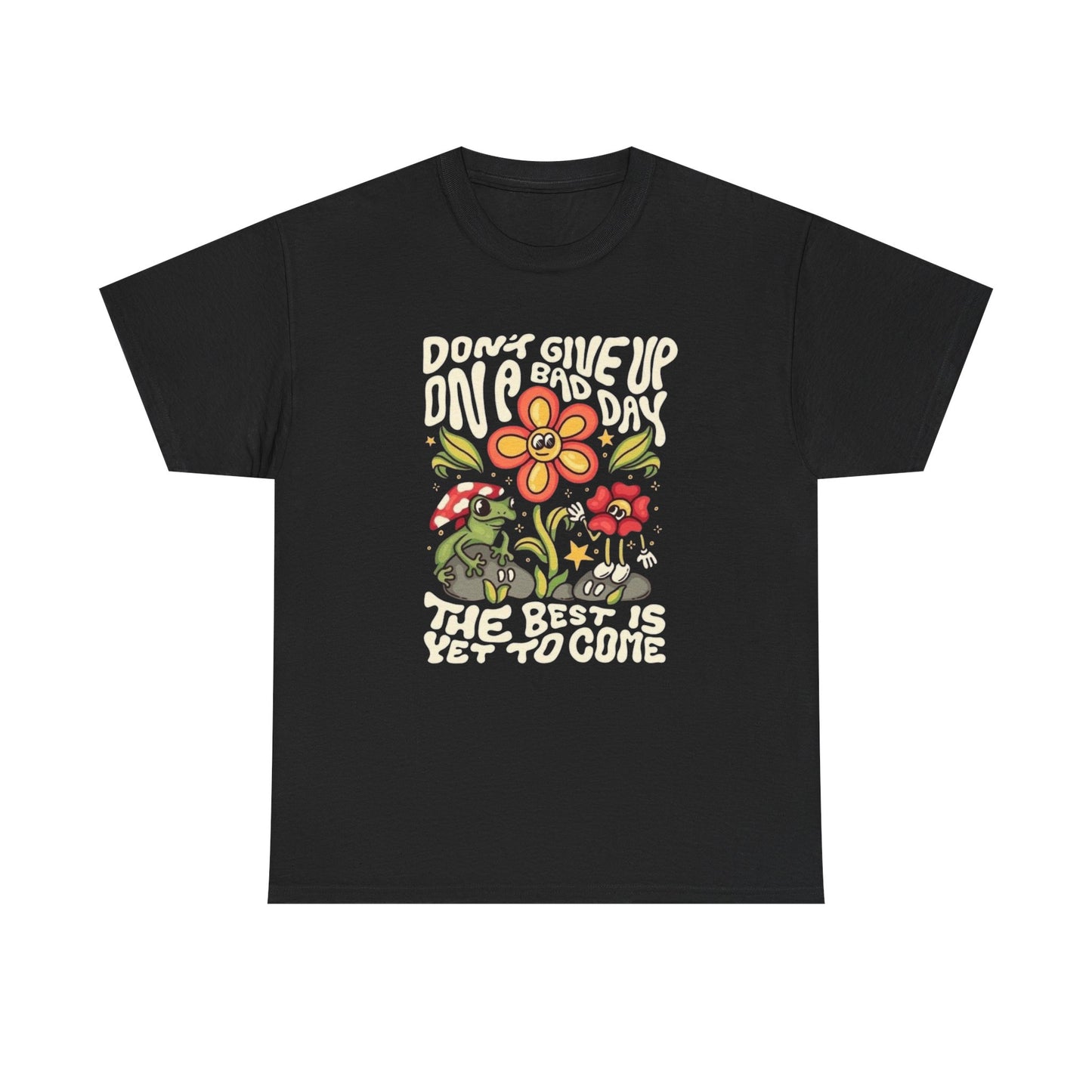 Don't Give Up On A Good Day Graphic T Shirt Unisex Heavy Cotton Tee