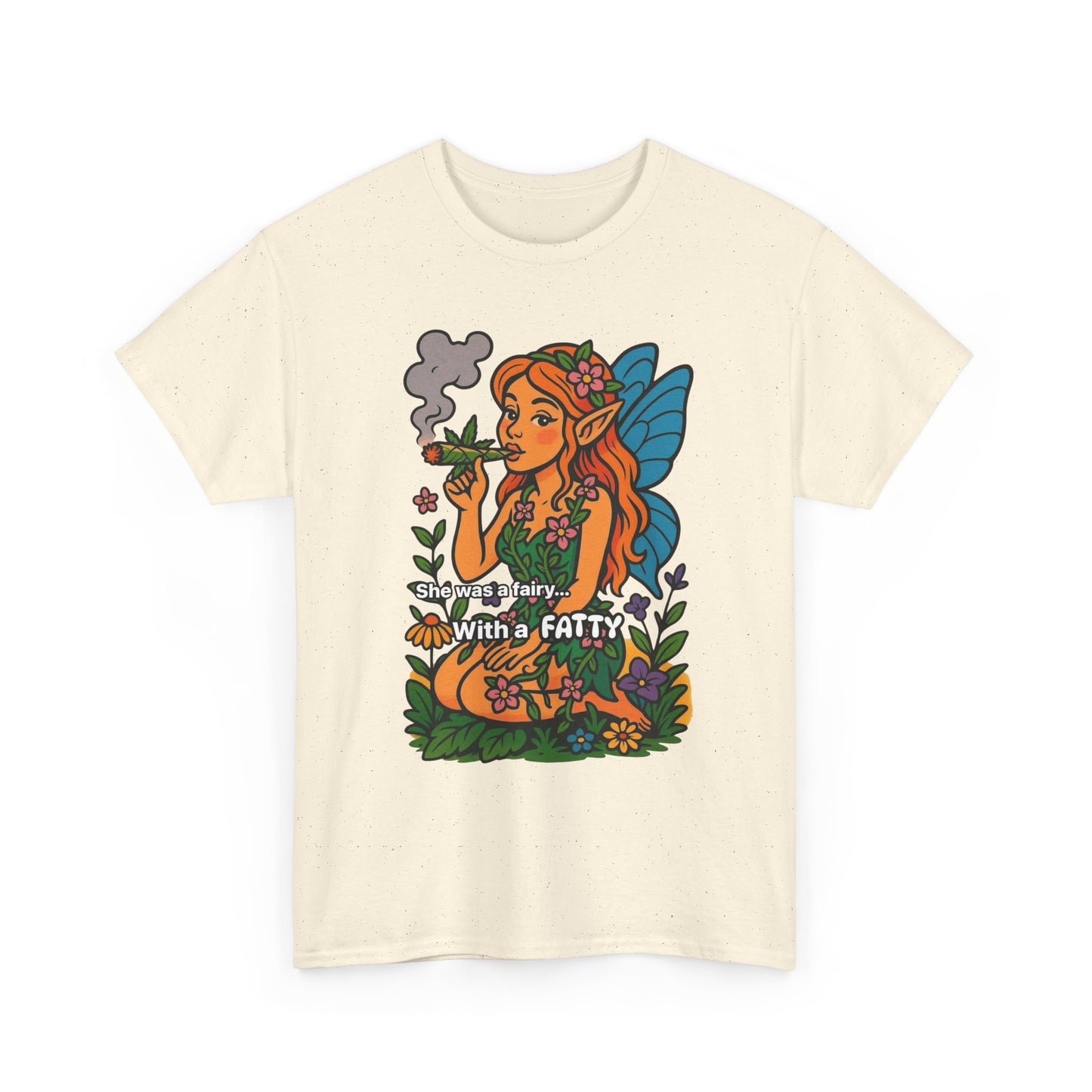 She Was A Fairy With A Fatty Graphic T Shirt Unisex Heavy Cotton Tee GIFT