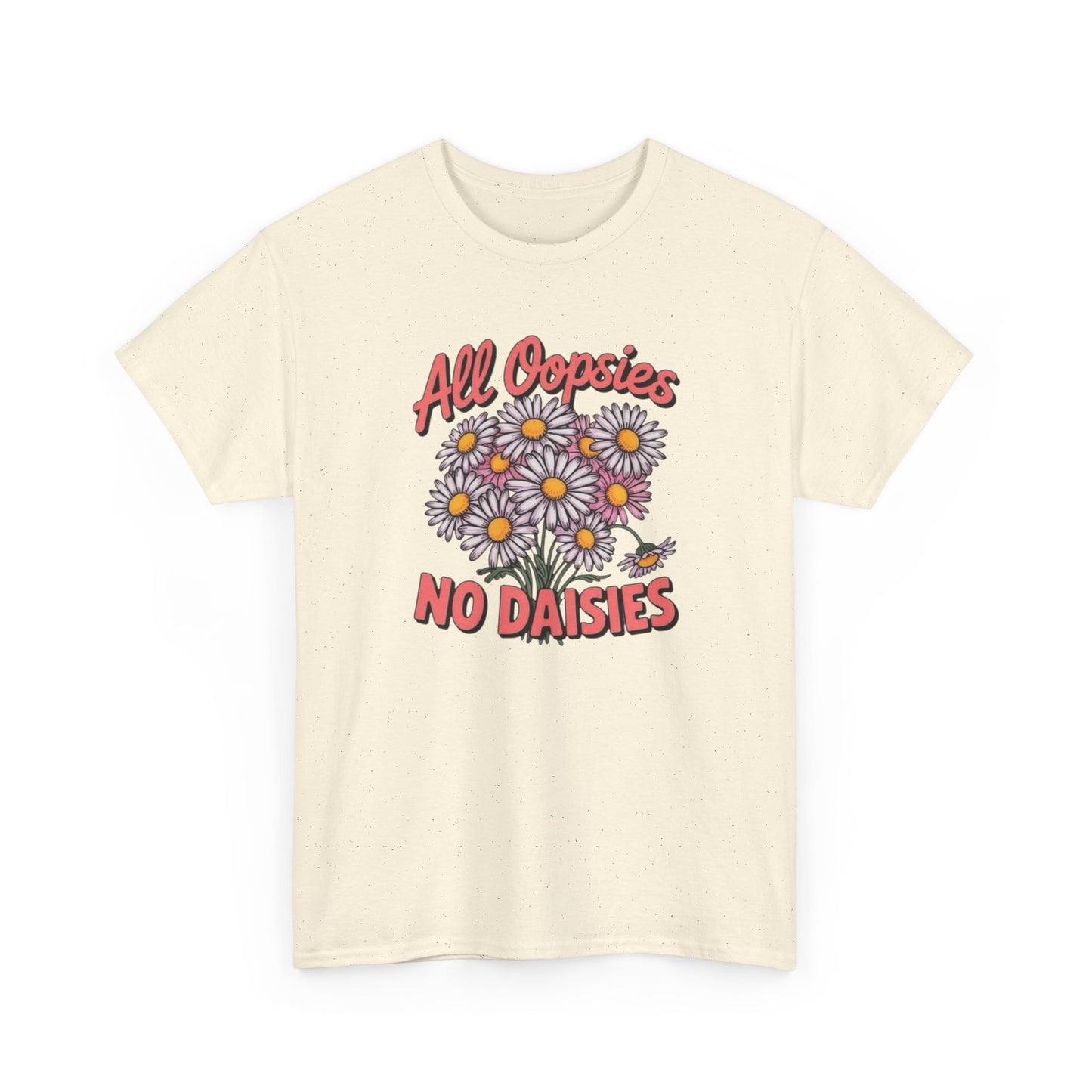 No Daisies Flowers Women's  Graphic T Shirt NEW Heavy Cotton Tee