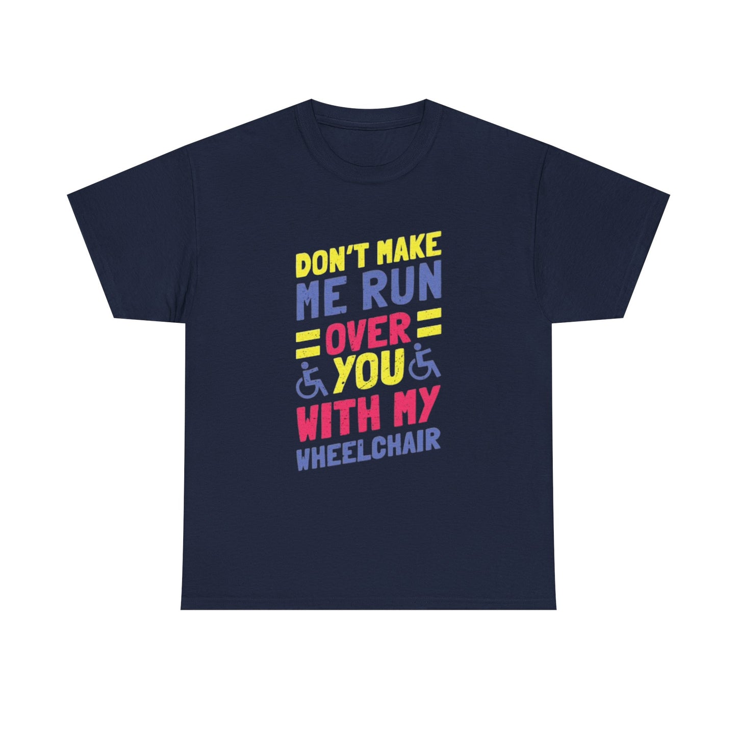 Funny Wheelchair T Shirt Gift Jokes Run Me Over Graphic Unisex Heavy Cotton Tee