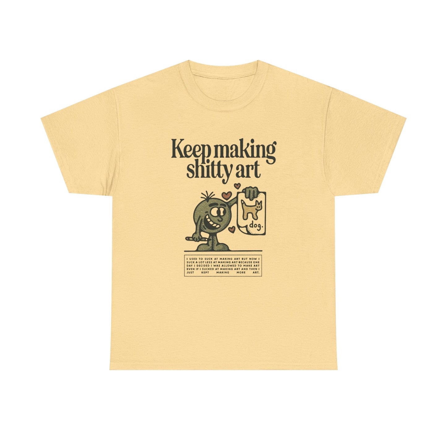 Keep Making Bad Art T Shirt Graphic Unisex Heavy Cotton Tee NEW GIFT