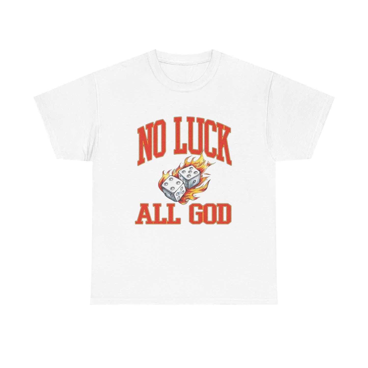 No Luck All God Roll The Dice Graphic T Shirt Unisex Heavy Cotton Tee