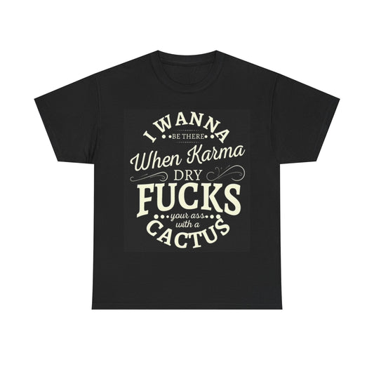 karma Cactus Shirt Funny Joke Graphic Unisex Heavy Cotton Tee