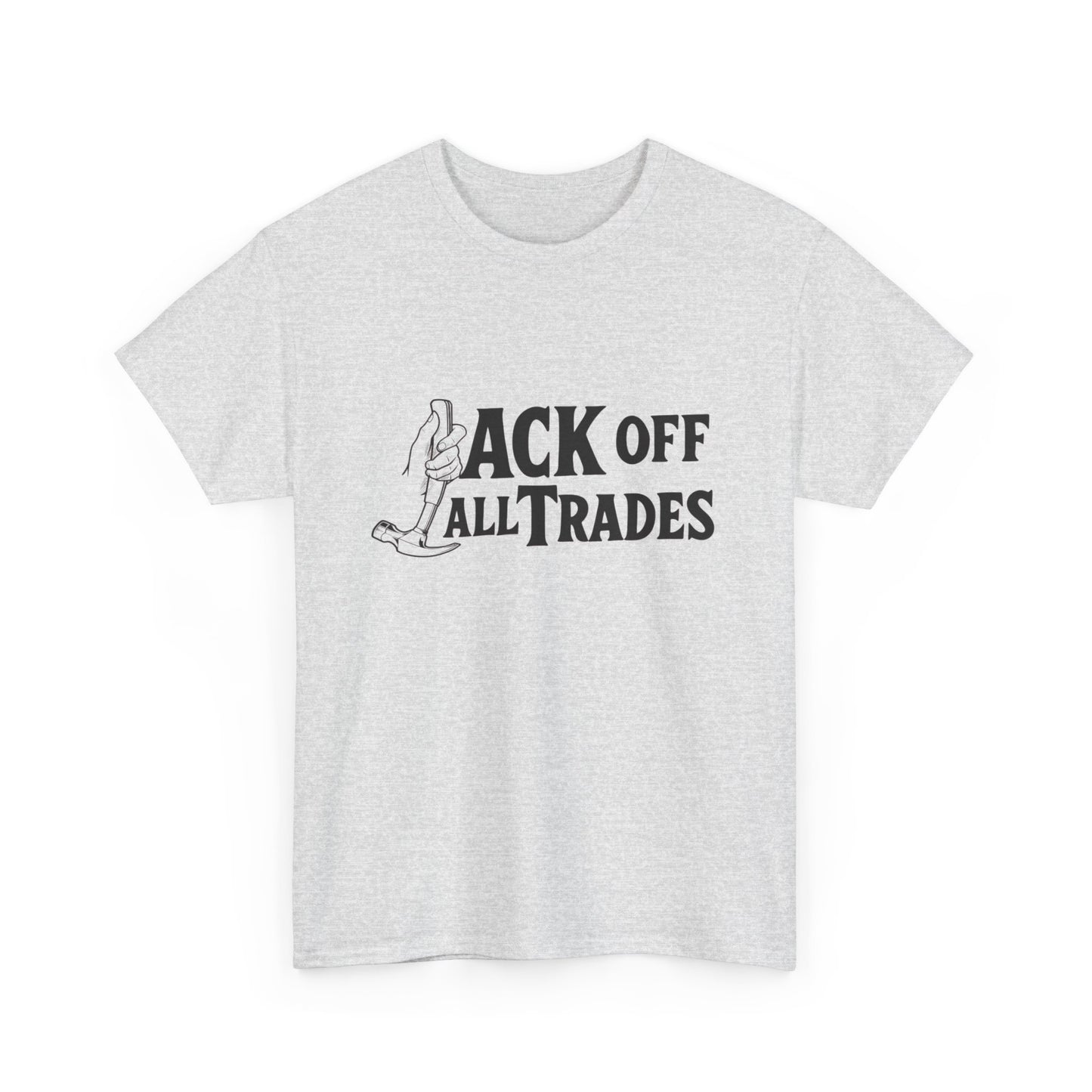 Jack Off All Trades Funny Blue Collar T Shirt Unisex Heavy Cotton Tee Gift